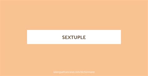 sextuple|Sextuple Definition & Meaning .